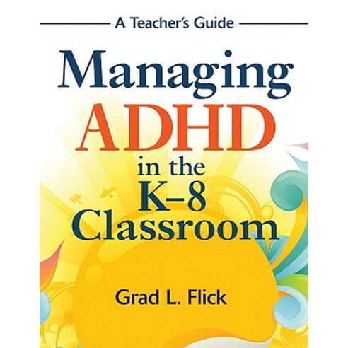 Managing ADHD in the K-8 Classroom Paperback, Corwin Publishers