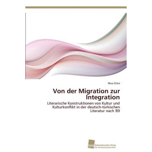 Von Der Migration Zur Integration Paperback, Sudwestdeutscher Verlag Fur Hochschulschrifte