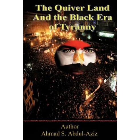 The Quiver Land and the Black Era of Tyranny Paperback, Authorhouse