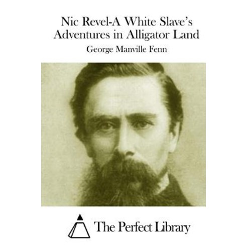 Nic Revel-A White Slave''s Adventures in Alligator Land Paperback, Createspace Independent Publishing Platform