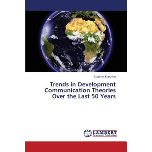 Trends in Development Communication Theories Over the Last 50 Years Paperback, LAP Lambert Academic Publishing