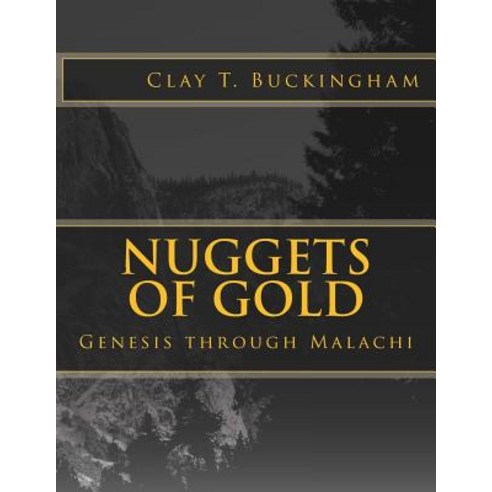 Nuggets of Gold: Genesis Through Malachi Paperback, Createspace