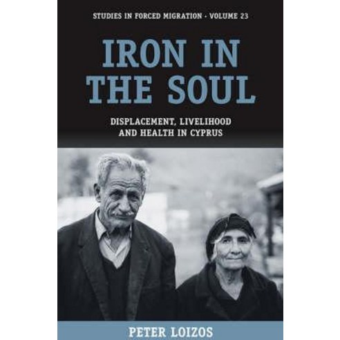 Iron in the Soul: Displacement Livelihood and Health in Cyprus Paperback, Berghahn Books