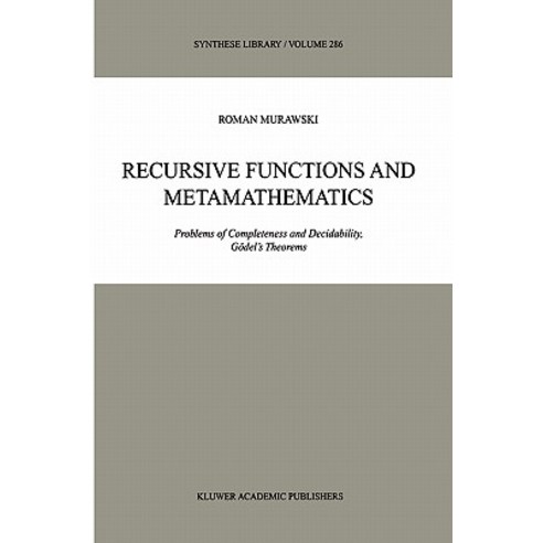 Recursive Functions and Metamathematics: Problems of Completeness and Decidability Godel S Theorems Hardcover, Springer