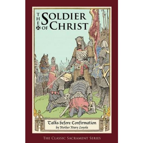 The Soldier of Christ: Talks Before Confirmation Paperback, St. Augustine Academy Press