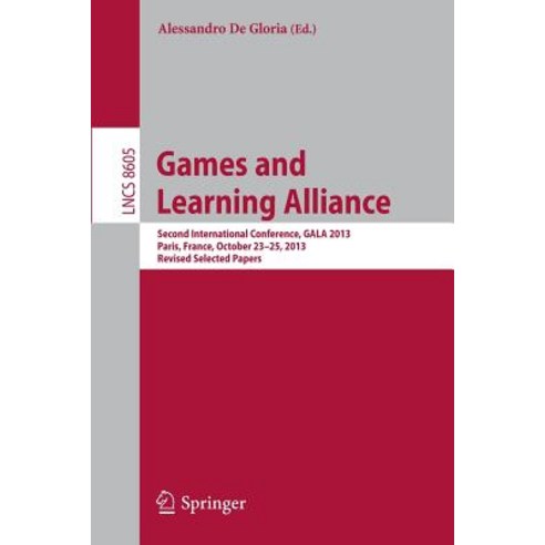 Games and Learning Alliance: Second International Conference Gala 2013 Paris France October 23-25 2013 Revised Selected Papers Paperback, Springer