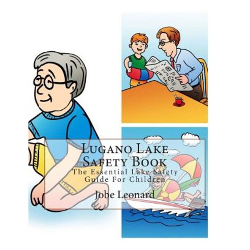Lugano Lake Safety Book: The Essential Lake Safety Guide for Children Paperback, Createspace Independent Publishing Platform