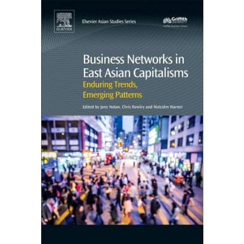 Business Networks in East Asian Capitalisms: Enduring Trends Emerging Patterns Hardcover, Elsevier