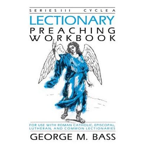 Lectionary Preaching Workbook: Series III Cycle a Paperback, CSS Publishing Company