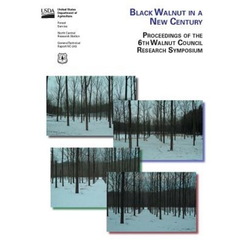 Black Walnut in a New Century - Proceedings of the 6th Walnut Council Research Symposium - Lafayette Indiana - July 25-28 2004 Paperback, Lulu.com
