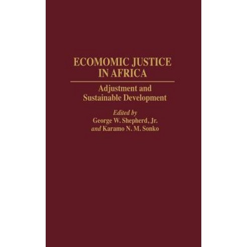Economic Justice in Africa: Adjustment and Sustainable Development Hardcover, Greenwood Press