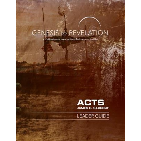 Genesis to Revelation: Acts Leader Guide: A Comprehensive Verse-By-Verse Exploration of the Bible Paperback, Abingdon Press