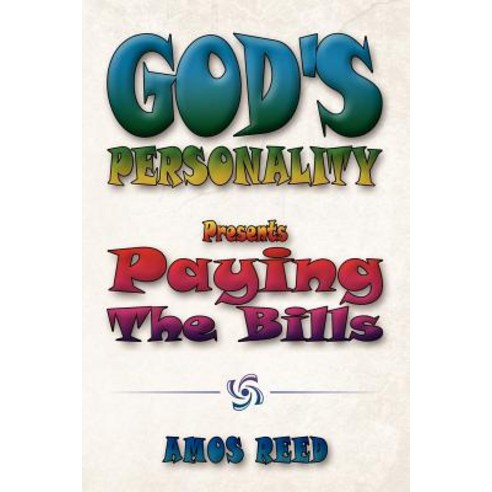 God''s Personality: Present Paying the Bills Paperback, Xlibris Corporation