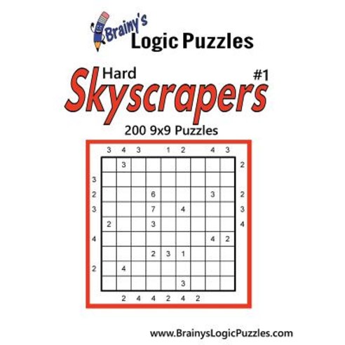 Brainy''s Logic Puzzles Hard Skyscrapers #1 200 9x9 Puzzles Paperback, Createspace Independent Publishing Platform