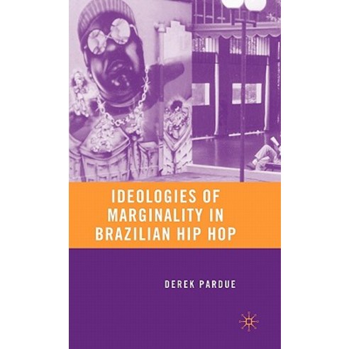 Ideologies of Marginality in Brazilian Hip Hop Hardcover, Palgrave MacMillan