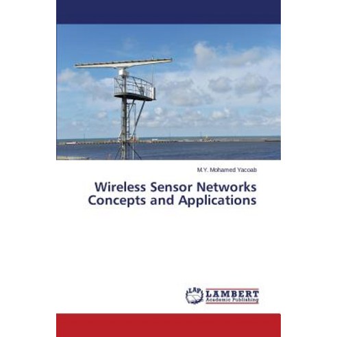 Wireless Sensor Networks Concepts and Applications Paperback, LAP Lambert Academic Publishing