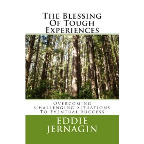The Blessing of Tough Experiences: Overcoming Challenging Situations to Eventual Success Paperback, A B M Publications