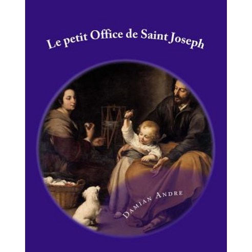 Le Petit Office de Saint Joseph Paperback, Createspace Independent Publishing Platform