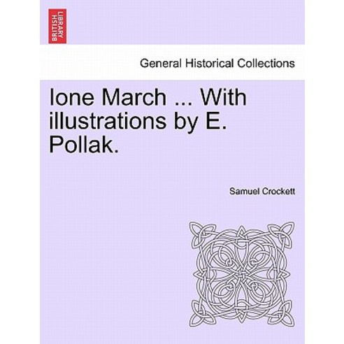 Ione March ... with Illustrations by E. Pollak. Paperback, British Library, Historical Print Editions
