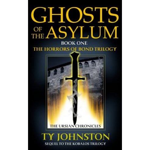 Ghosts of the Asylum: Book I of the Horrors of Bond Trilogy Paperback, Createspace Independent Publishing Platform