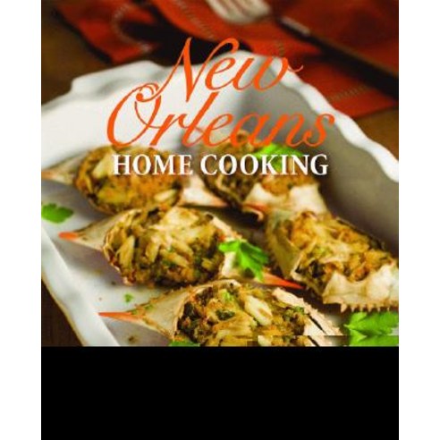 New Orleans Home Cooking Hardcover, Pelican Publishing Company