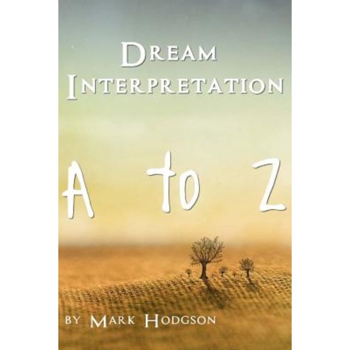 Dream Interpretation: A to Z Paperback, Createspace Independent Publishing Platform