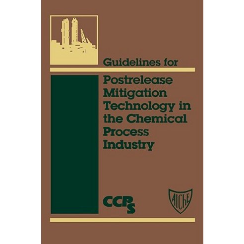 Guidelines for Postrelease Mitigation Technology in the Chemical Process Industry Hardcover, Wiley-Aiche