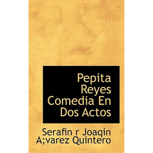 Pepita Reyes Comedia En DOS Actos Paperback, BiblioLife