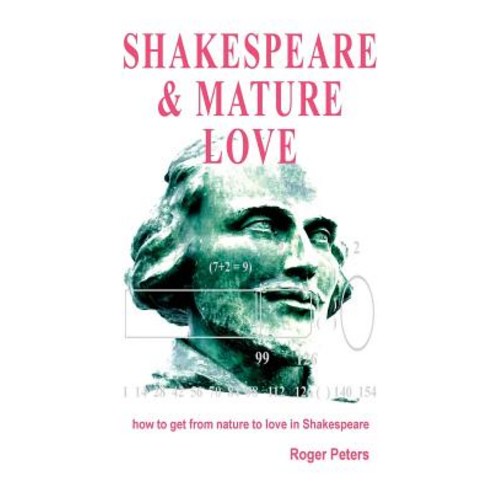Shakespeare & Mature Love: How to Get from Nature to Love in Shakespeare Paperback, Quaternary Imprint