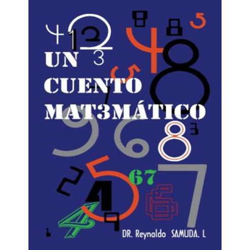 Un Cuento Matematico: Un Cuento Matematico Paperback, Createspace Independent Publishing Platform