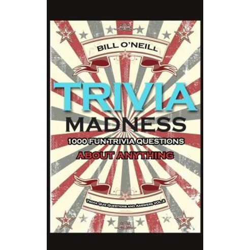 Trivia Madness 2: 1000 Fun Trivia Questions about Anything Paperback, Createspace Independent Publishing Platform