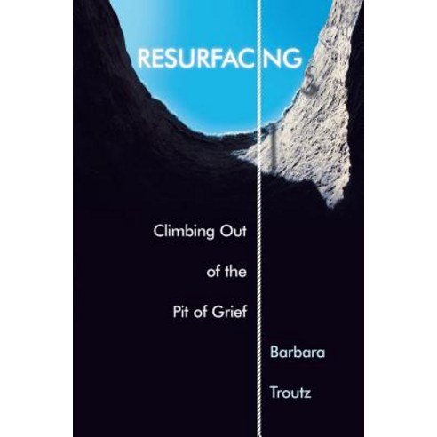 Resurfacing: Climbing Out of the Pit of Grief Paperback, WestBow Press
