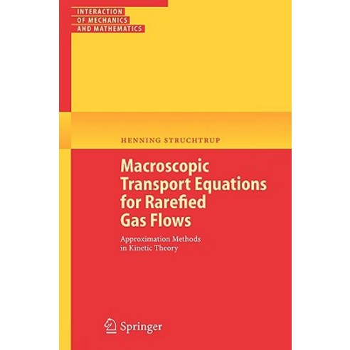 Macroscopic Transport Equations for Rarefied Gas Flows: Approximation Methods in Kinetic Theory Paperback, Springer