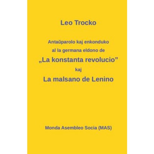 Antaŭparolo Kaj Enkonduko Al La Germana Eldono de "La Kon-Stanta Revolucio"; La Malsano de Lenino. Paperback, Monda Asembleo Socia