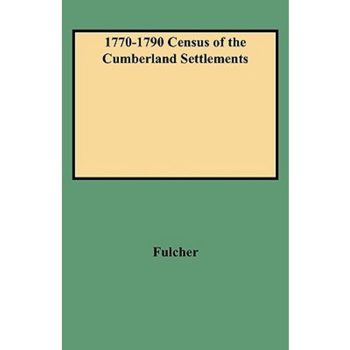 1770-1790 Census of the Cumberland Settlements Paperback, Clearfield