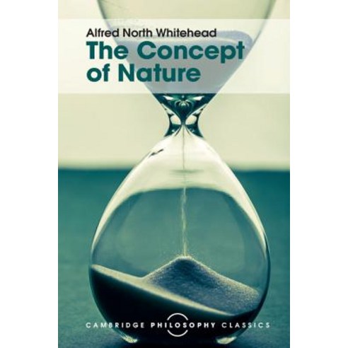 The Concept of Nature: Tarner Lectures Paperback, Cambridge University Press