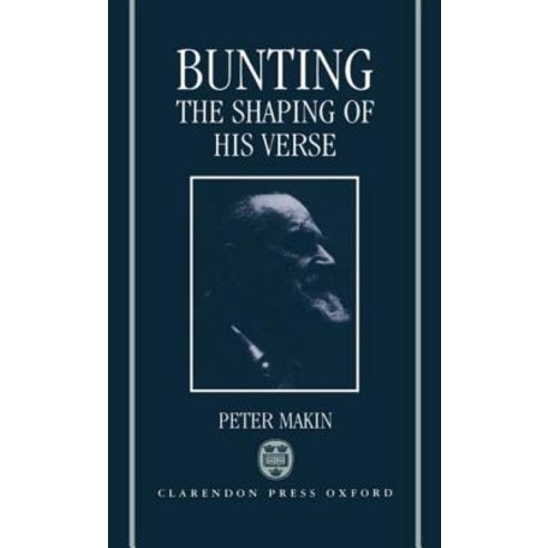 Bunting: The Shaping of His Verse Hardcover, OUP Oxford