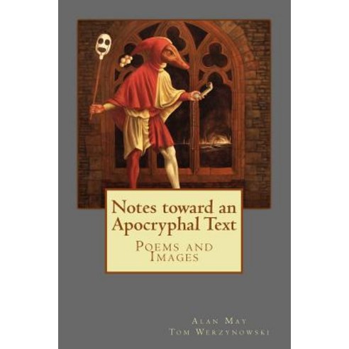 Notes Toward an Apocryphal Text: Poems and Images Paperback, Createspace Independent Publishing Platform