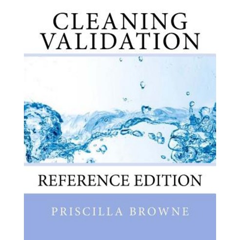 Cleaning Validation: Reference Edition Paperback, Createspace Independent Publishing Platform