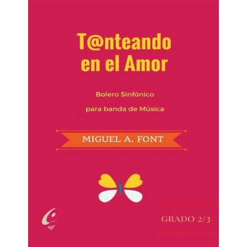 Tanteando En El Amor - Bolero Sinfonico: Partituras Para Bandas de Musica Paperback, Createspace Independent Publishing Platform