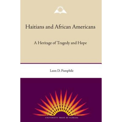 Haitians and African Americans: A Heritage of Tragedy and Hope Paperback, University Press of Florida