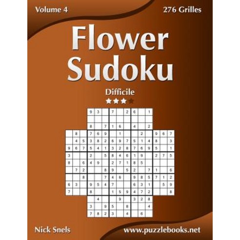 Flower Sudoku - Difficile - Volume 4 - 276 Grilles Paperback, Createspace Independent Publishing Platform