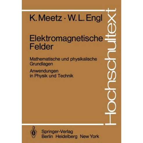 Elektromagnetische Felder: Mathematische Und Physikalische Grundlagen / Anwendungen in Physik Und Technik Paperback, Springer