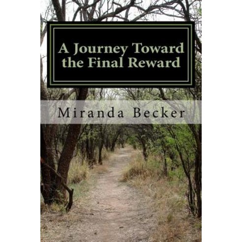 A Journey Toward the Final Reward Paperback, Createspace Independent Publishing Platform
