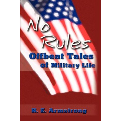 No Rules: Offbeat Tales of Military Life Paperback, Writer''s Showcase Press