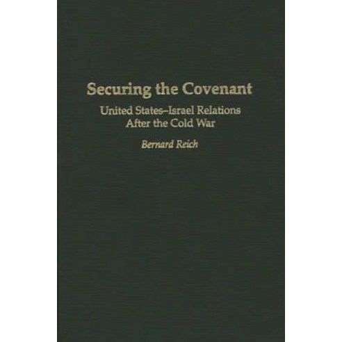 Securing the Covenant: United States-Israel Relations After the Cold War Hardcover, Praeger
