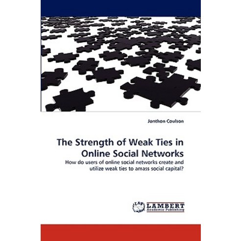 The Strength of Weak Ties in Online Social Networks Paperback, LAP Lambert Academic Publishing