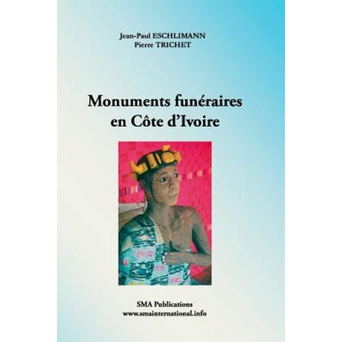 Monuments Funeraires En Cote D''Ivoire Paperback, Createspace Independent Publishing Platform