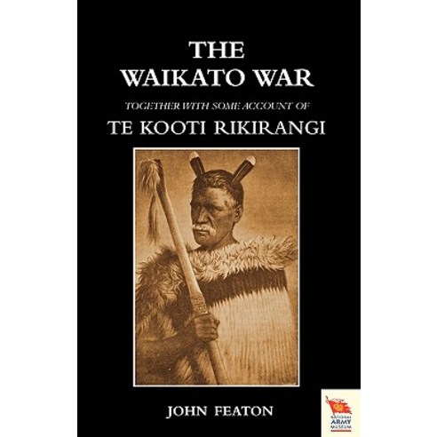 Waikato Wartogether with Some Account of Te Kooti Rikirangi (Second Maori War) Paperback, Naval & Military Press