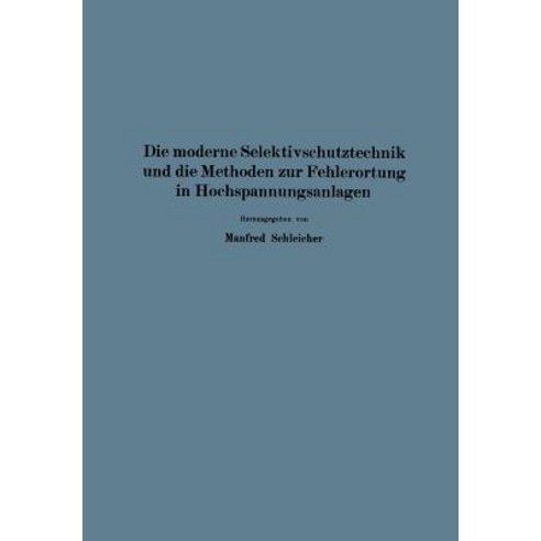 Die Moderne Selektivschutztechnik Und Die Methoden Zur Fehlerortung in Hochspannungsanlagen Paperback, Springer